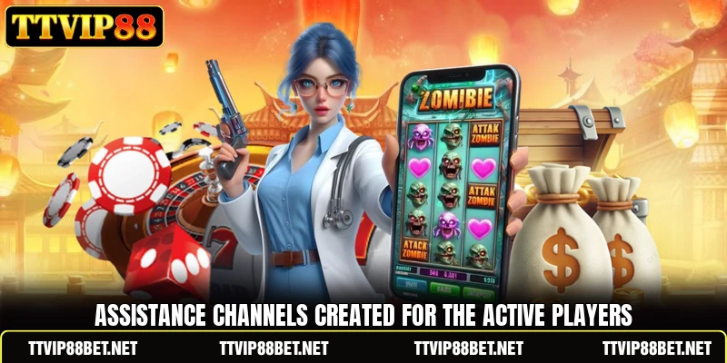 Assistance channels created for the active players Assistance channels created for the active players