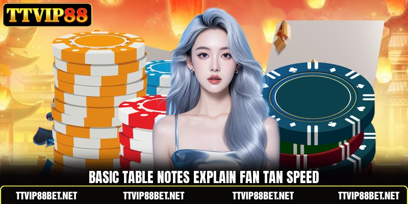 Basic table notes explain Fan Tan Speed Basic table notes explain Fan Tan Speed