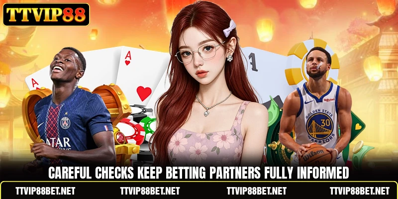 Careful checks keep betting partners fully informed Careful checks keep betting partners fully informed