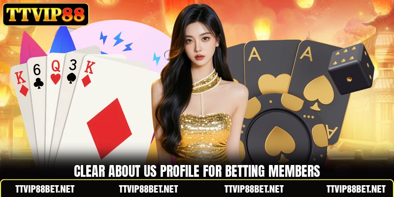 Clear about us profile for betting members Clear about us profile for betting members