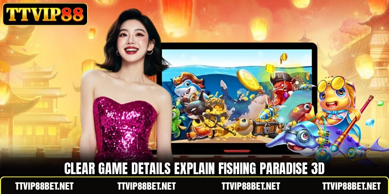 Clear game details explain Fishing Paradise 3D Clear game details explain Fishing Paradise 3D