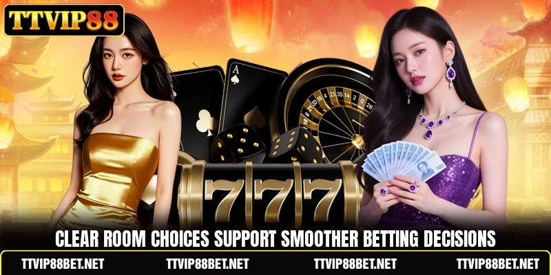 Clear room choices support smoother betting decisions Clear room choices support smoother betting decisions
