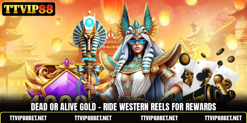 Dead Or Alive Gold - Ride Western Reels For Rewards