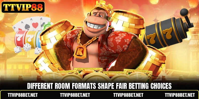 Different room formats shape fair betting choices Different room formats shape fair betting choices