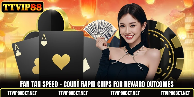 Fan Tan Speed - Count Rapid Chips For Reward Outcomes