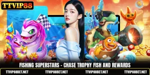 Fishing Superstars - Chase Trophy Fish And Rewards