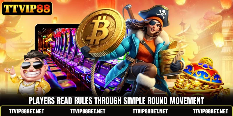 Players read rules through simple round movement Players read rules through simple round movement