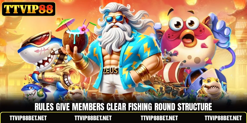 Rules give members clear fishing round structure Rules give members clear fishing round structure