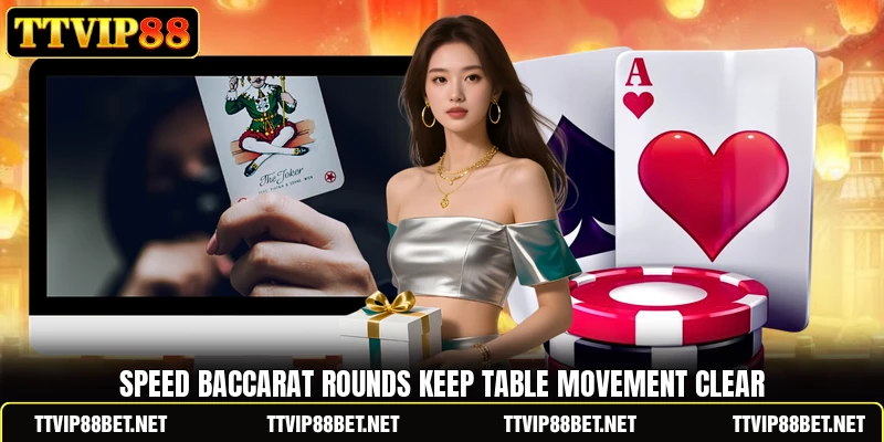 Speed Baccarat rounds keep table movement clear Speed Baccarat rounds keep table movement clear